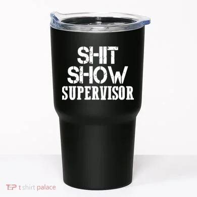 ShitShow Supervisor Funny Tee Tumbler