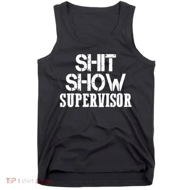 ShitShow Supervisor Funny Tee Tank Top