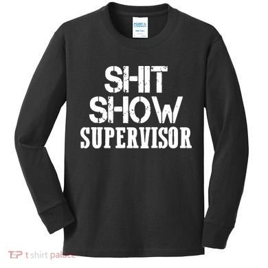 ShitShow Supervisor Funny Tee Kids Long Sleeve Shirt