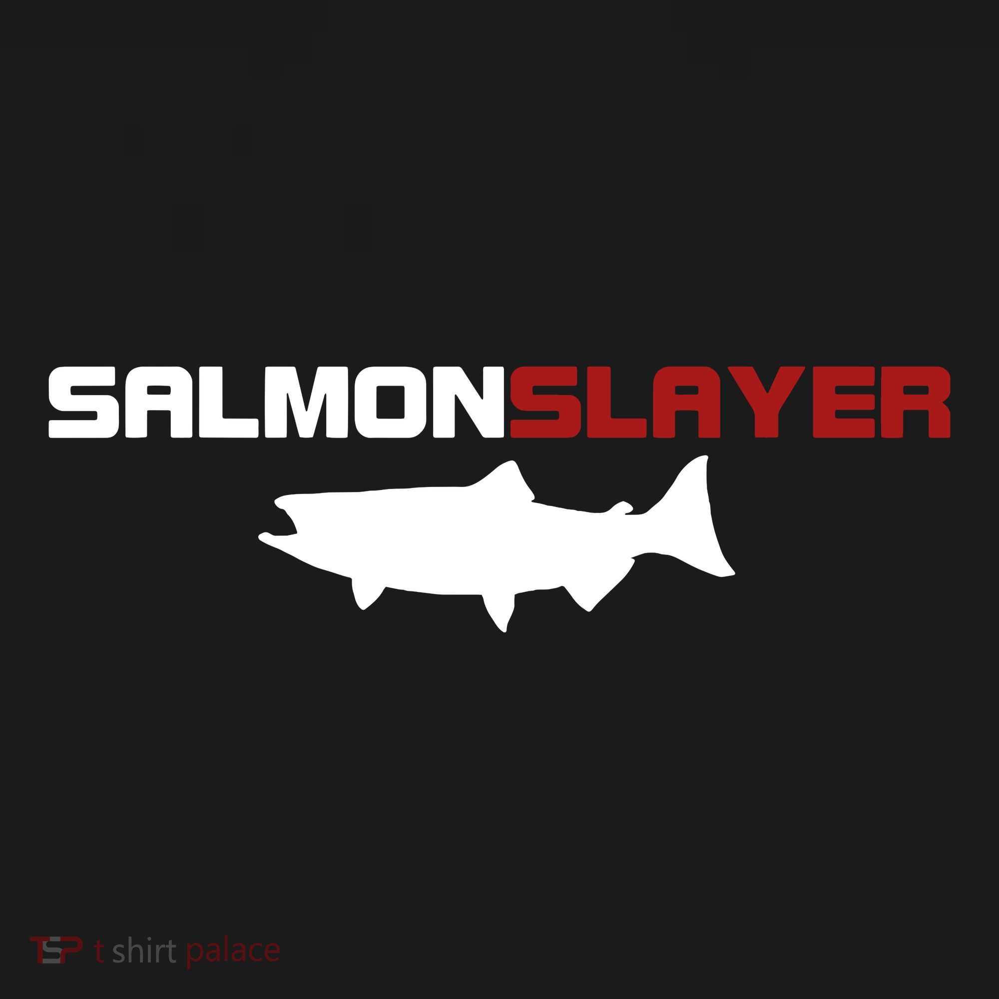 Salmon Slayer Funny Salmon Fishing Fisherman T-Shirt