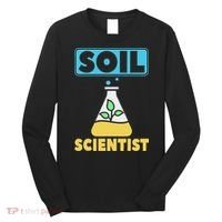 Soil Scientist Farmer Soil Science Agriculturists Funny Gift Long Sleeve Shirt thumb 0