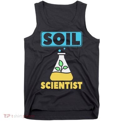 Soil Scientist Farmer Soil Science Agriculturists Funny Gift Tank Top