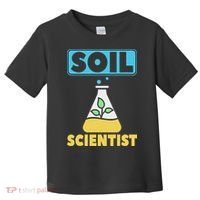 Soil Scientist Farmer Soil Science Agriculturists Funny Gift Toddler T-Shirt thumb 0