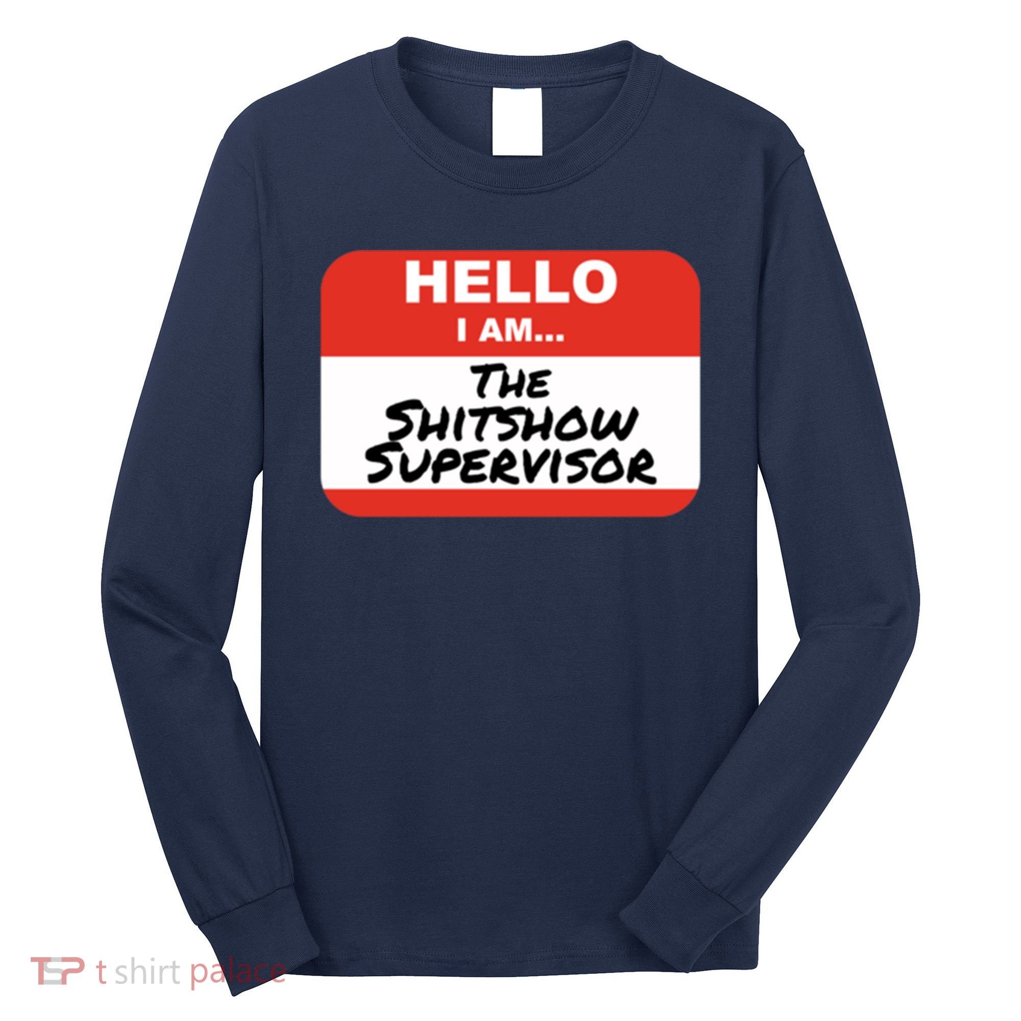 Shitshow Supervisor Funny Manager And Supervisor Long Sleeve Shirt