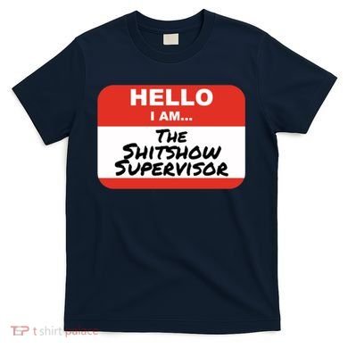 Shitshow Supervisor Funny Manager And Supervisor T-Shirt