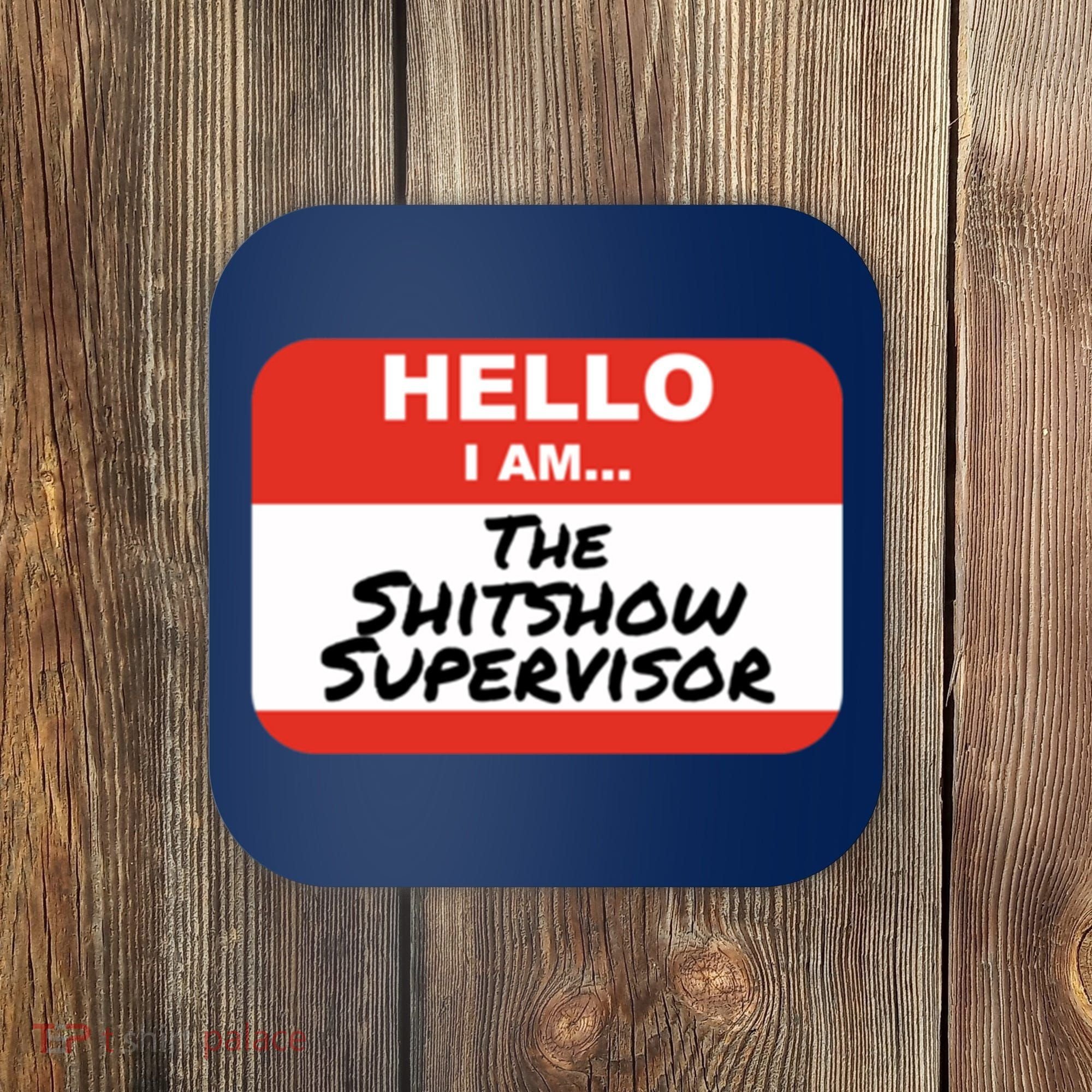 Shitshow Supervisor Funny Manager And Supervisor Coaster