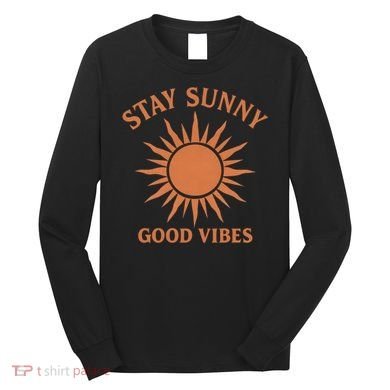 Stay Sunny Good Vibes Long Sleeve Shirt