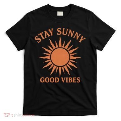 Stay Sunny Good Vibes T-Shirt