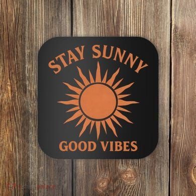Stay Sunny Good Vibes Coaster