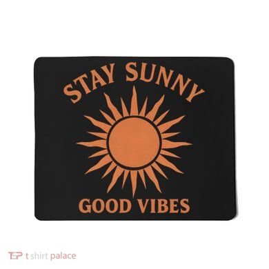 Stay Sunny Good Vibes Mousepad
