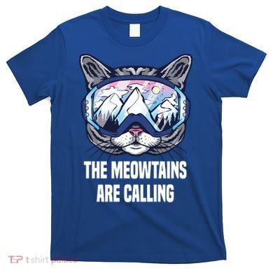Ski Snowboard Goggles Funny The Meowtains Are Calling Gift T-Shirt