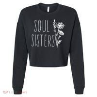 Soul Sisters Gift Best Friend Wildflower Friendship Gift Cropped Pullover Crew thumb 0