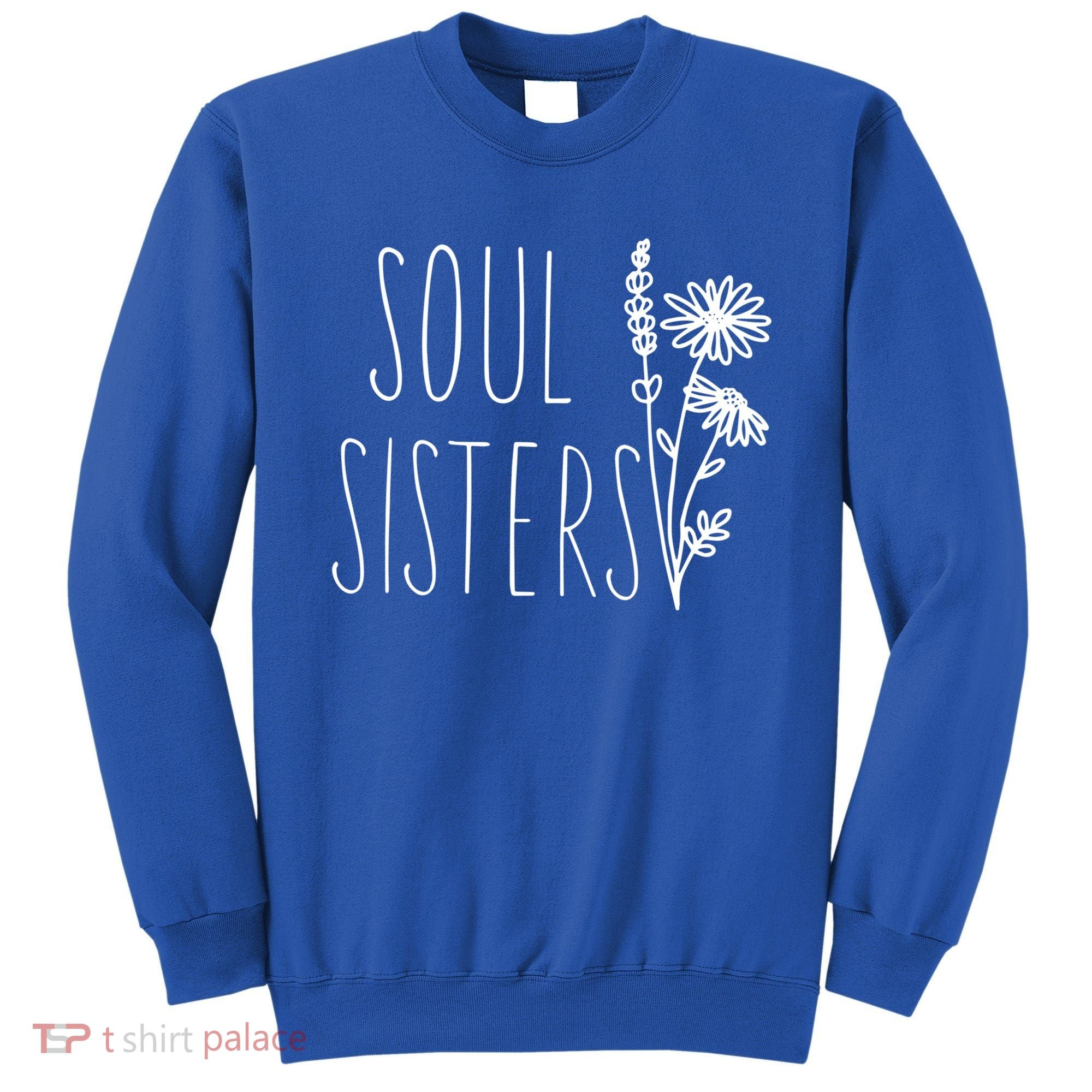 Soul Sisters Gift Best Friend Wildflower Friendship Gift Sweatshirt