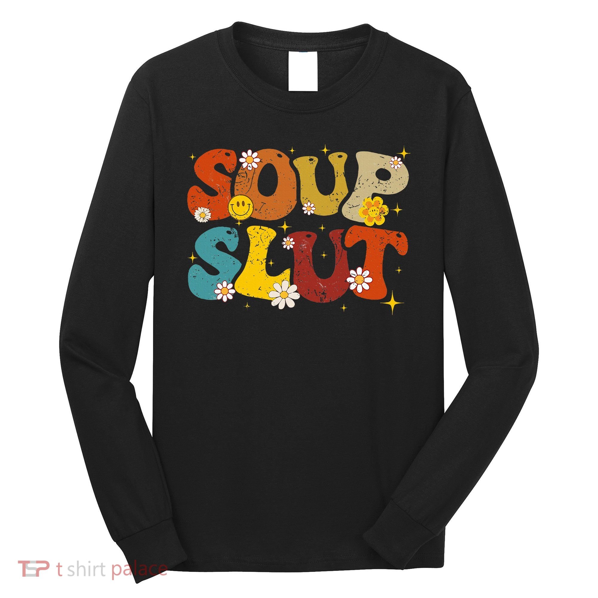 Soup Slut Groovy Sarcastic Funny Saying Christmas Long Sleeve Shirt