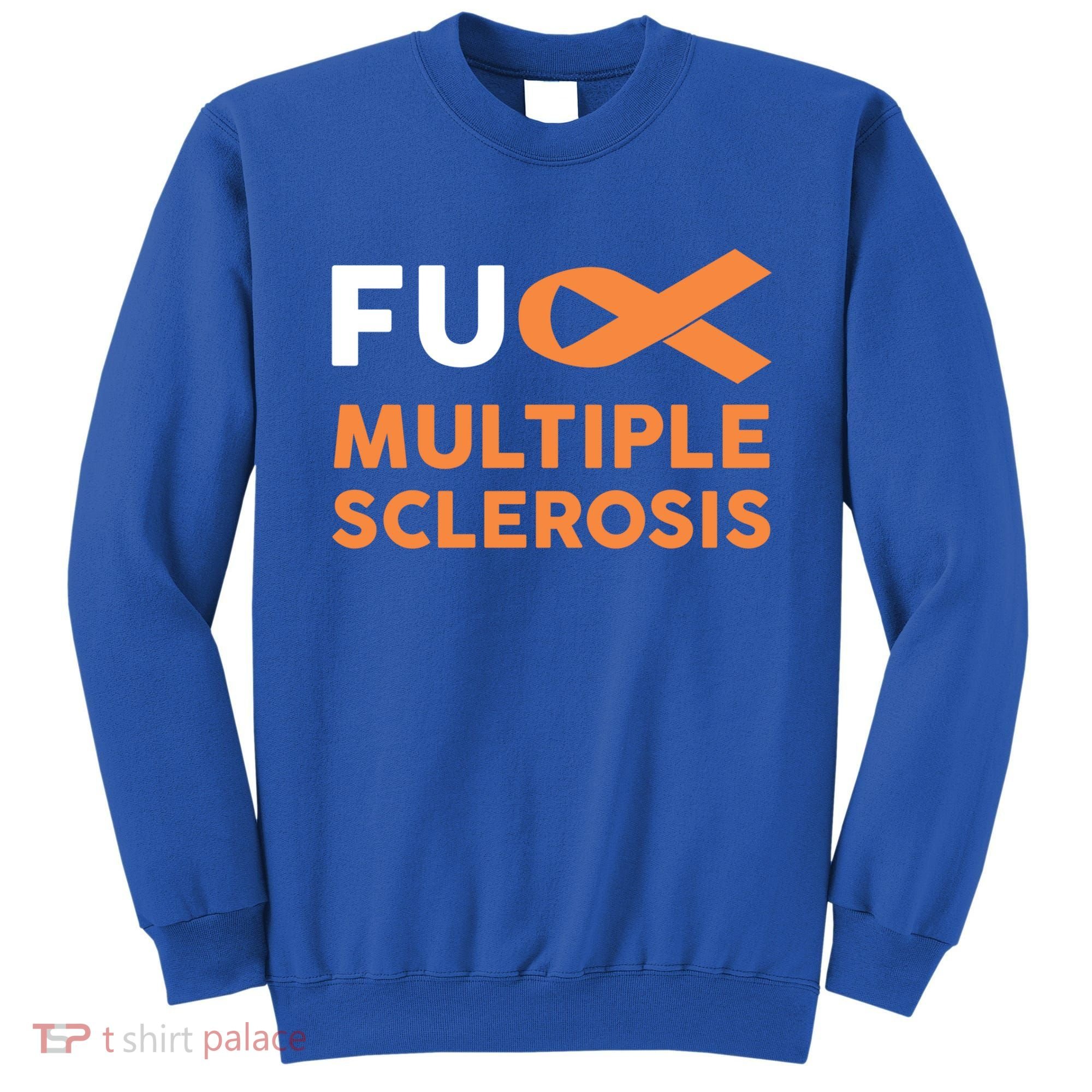 Support Survivor Gift Funny Gift Fuck Ms Multiple Sclerosis Awareness Great Gift Sweatshirt