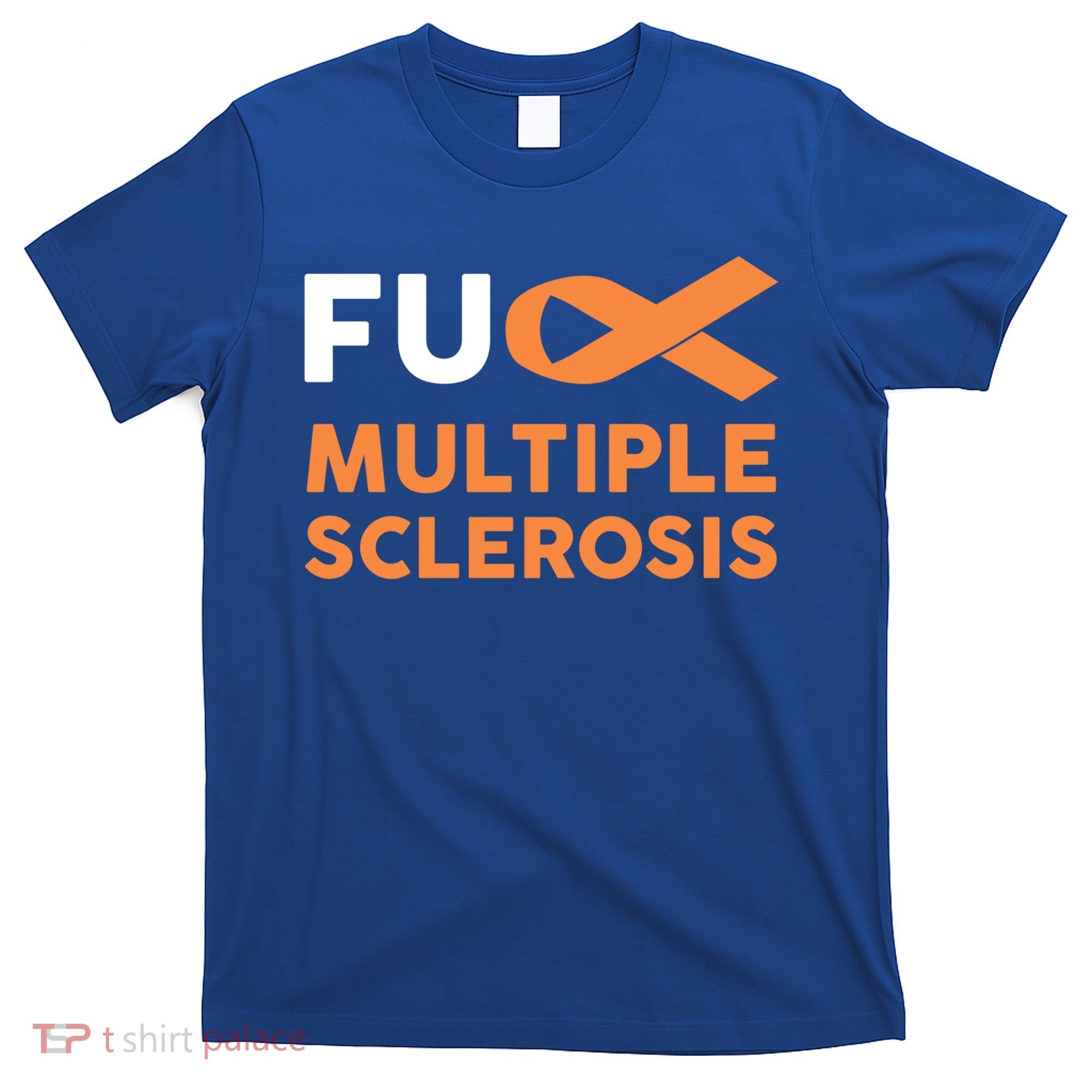 Support Survivor Gift Funny Gift Fuck Ms Multiple Sclerosis Awareness Great Gift T-Shirt