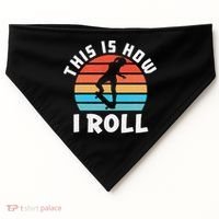 Skateboard  Skateboarder Gifts Skater This is How I Roll USA-Made Doggie Bandana thumb 0