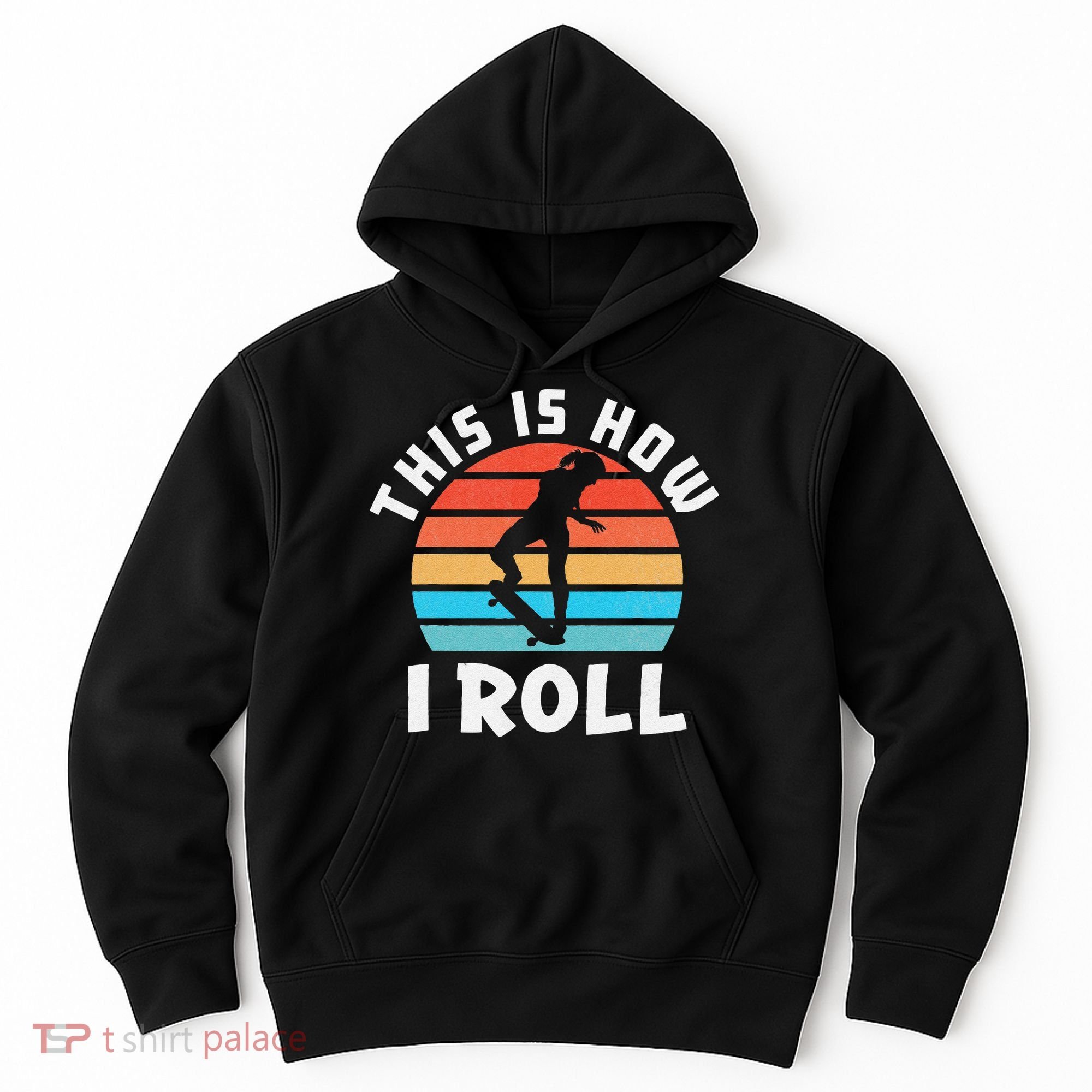 Skateboard  Skateboarder Gifts Skater This is How I Roll Hoodie