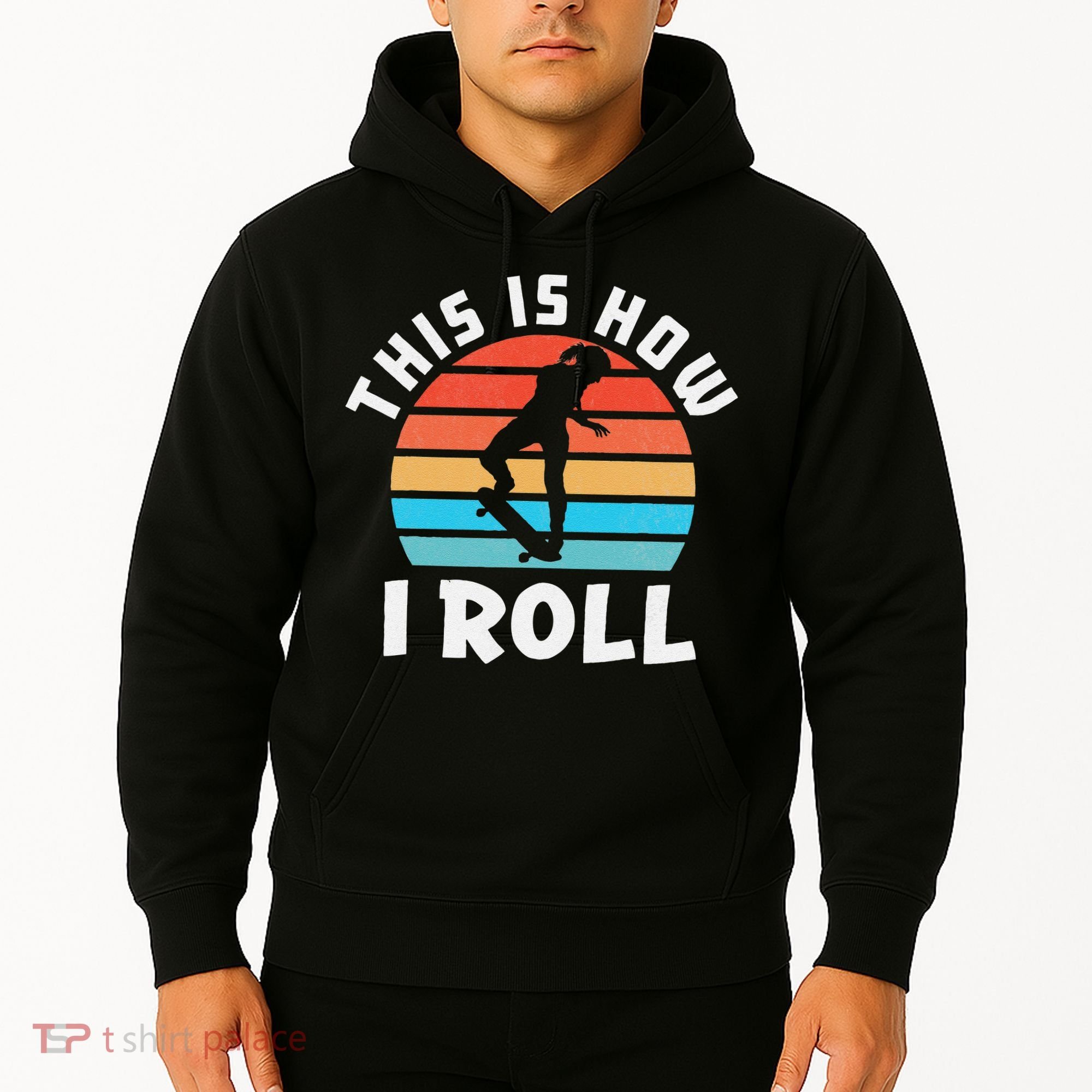 Skateboard  Skateboarder Gifts Skater This is How I Roll Hoodie