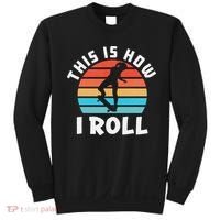 Skateboard  Skateboarder Gifts Skater This is How I Roll Sweatshirt thumb 0