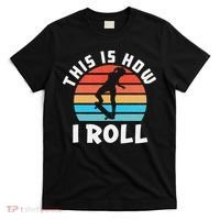Skateboard  Skateboarder Gifts Skater This is How I Roll T-Shirt thumb 0