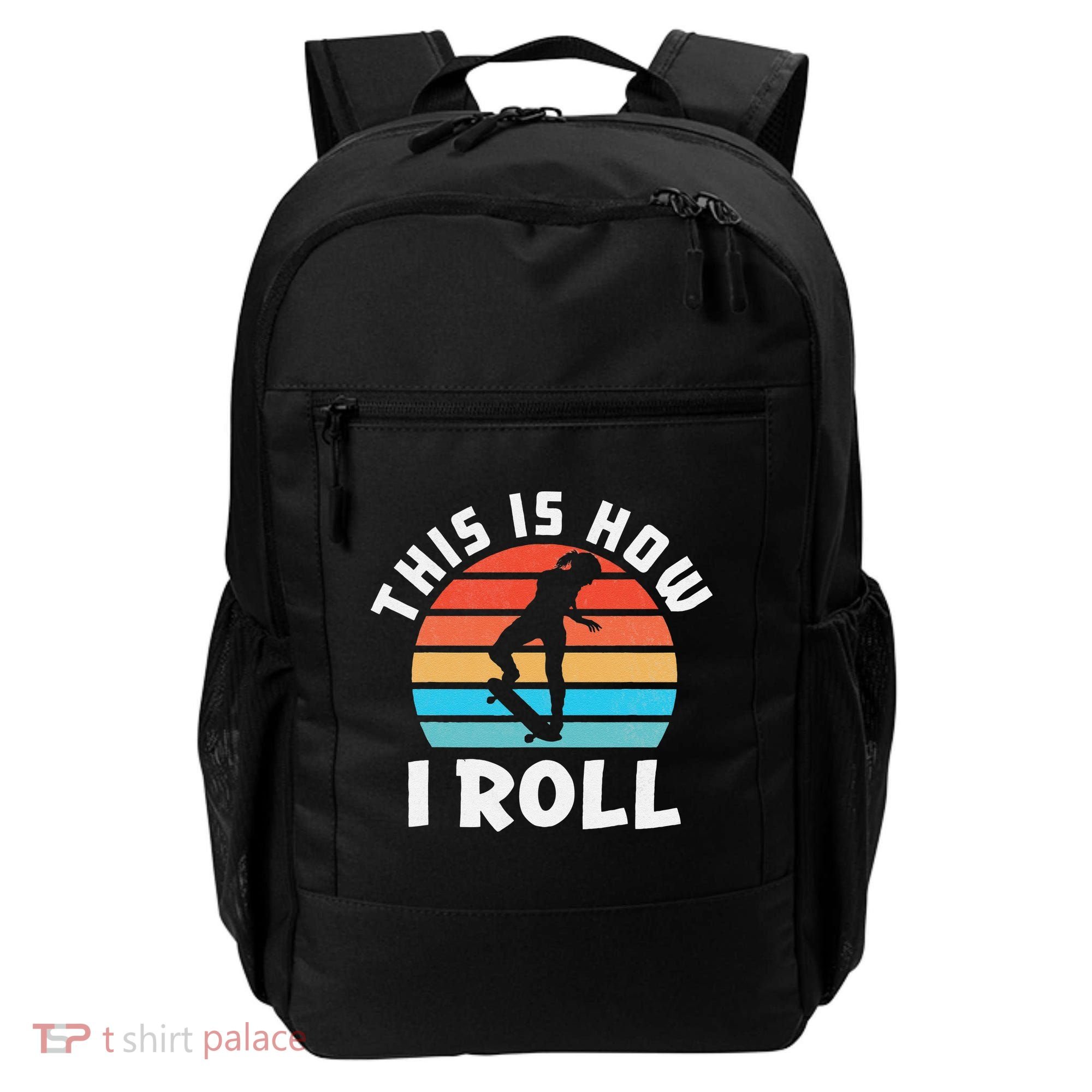 Skateboard  Skateboarder Gifts Skater This is How I Roll Backpack