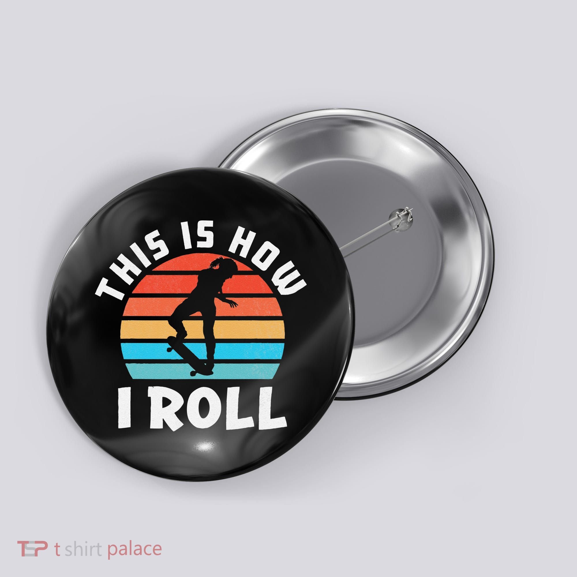 Skateboard  Skateboarder Gifts Skater This is How I Roll Button