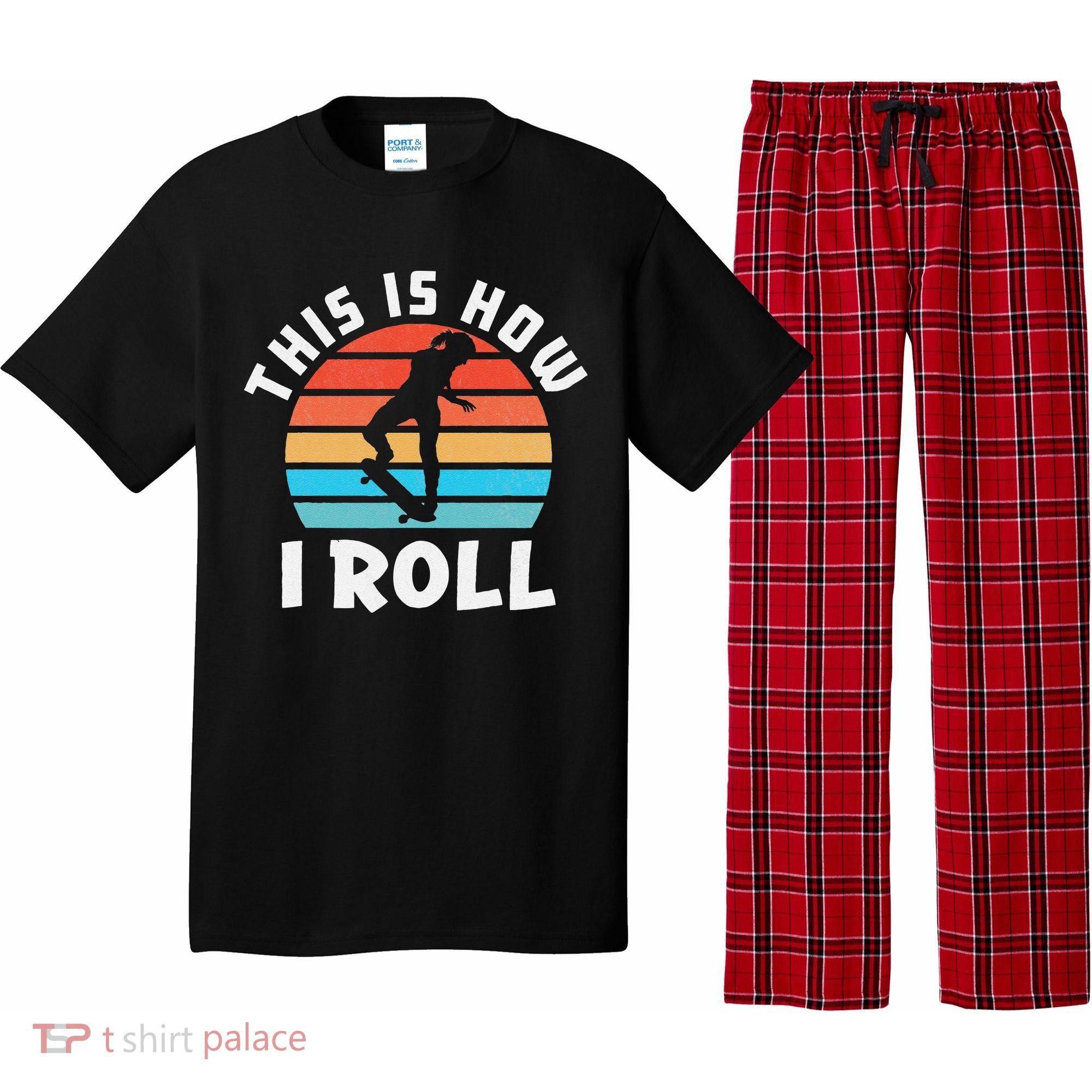 Skateboard  Skateboarder Gifts Skater This is How I Roll Pajama Set