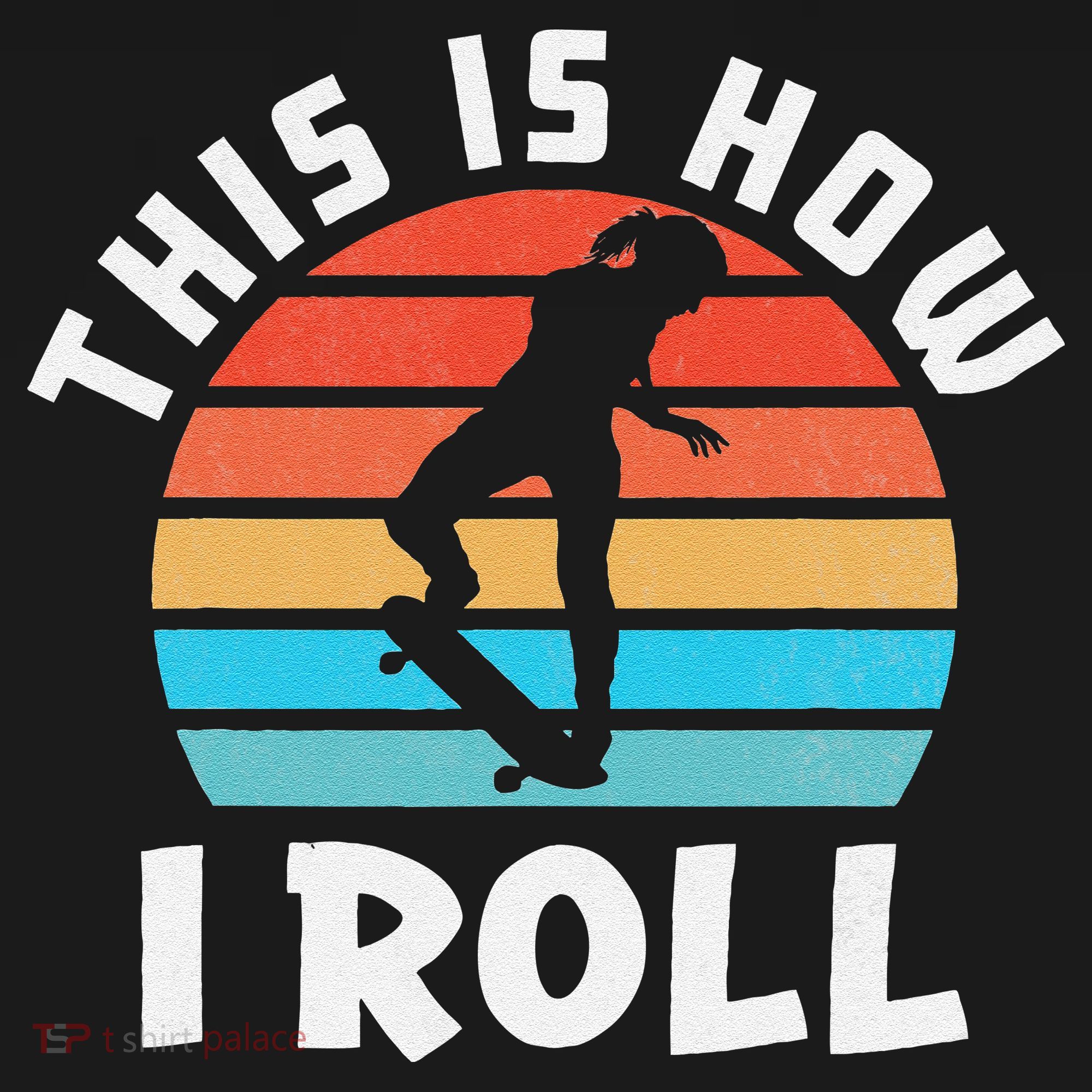 Skateboard  Skateboarder Gifts Skater This is How I Roll Women's Hoodie