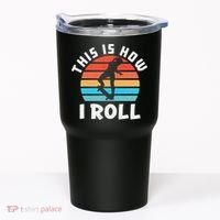 Skateboard  Skateboarder Gifts Skater This is How I Roll Tumbler thumb 0