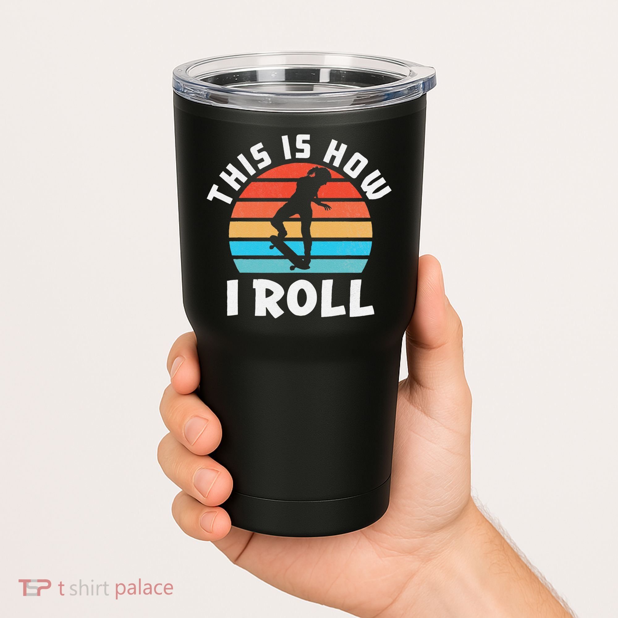 Skateboard  Skateboarder Gifts Skater This is How I Roll Tumbler