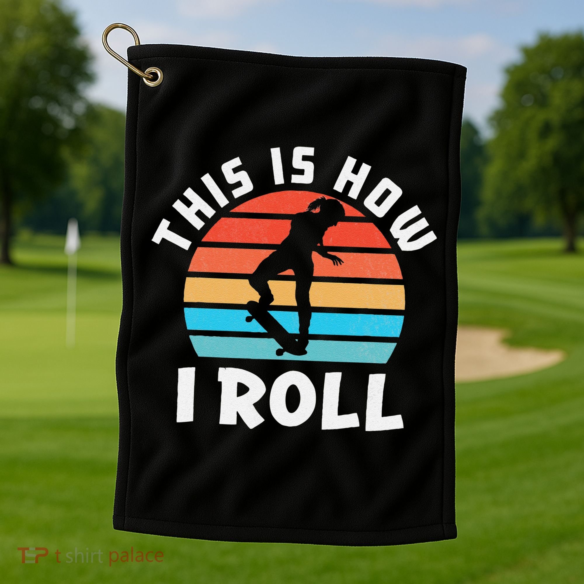 Skateboard  Skateboarder Gifts Skater This is How I Roll Golf Towel