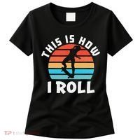 Skateboard  Skateboarder Gifts Skater This is How I Roll Women's T-Shirt thumb 0