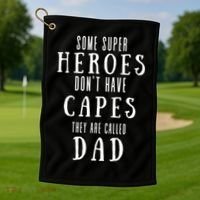 Some Super Heros Dont Have Capes They Are Called Dad Golf Towel thumb 1
