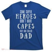 Some Super Heros Dont Have Capes They Are Called Dad T-Shirt thumb 0