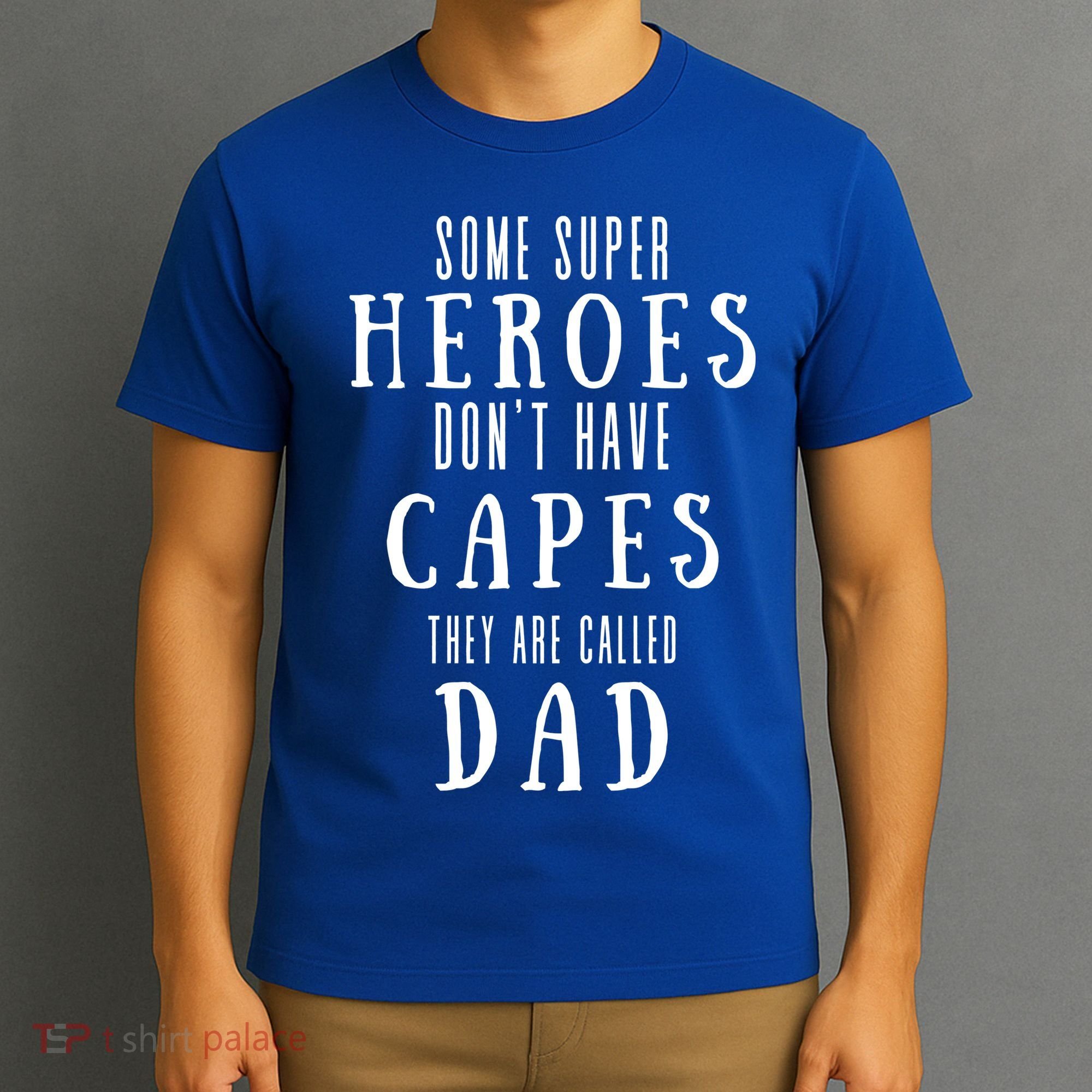 Some Super Heros Dont Have Capes They Are Called Dad T-Shirt