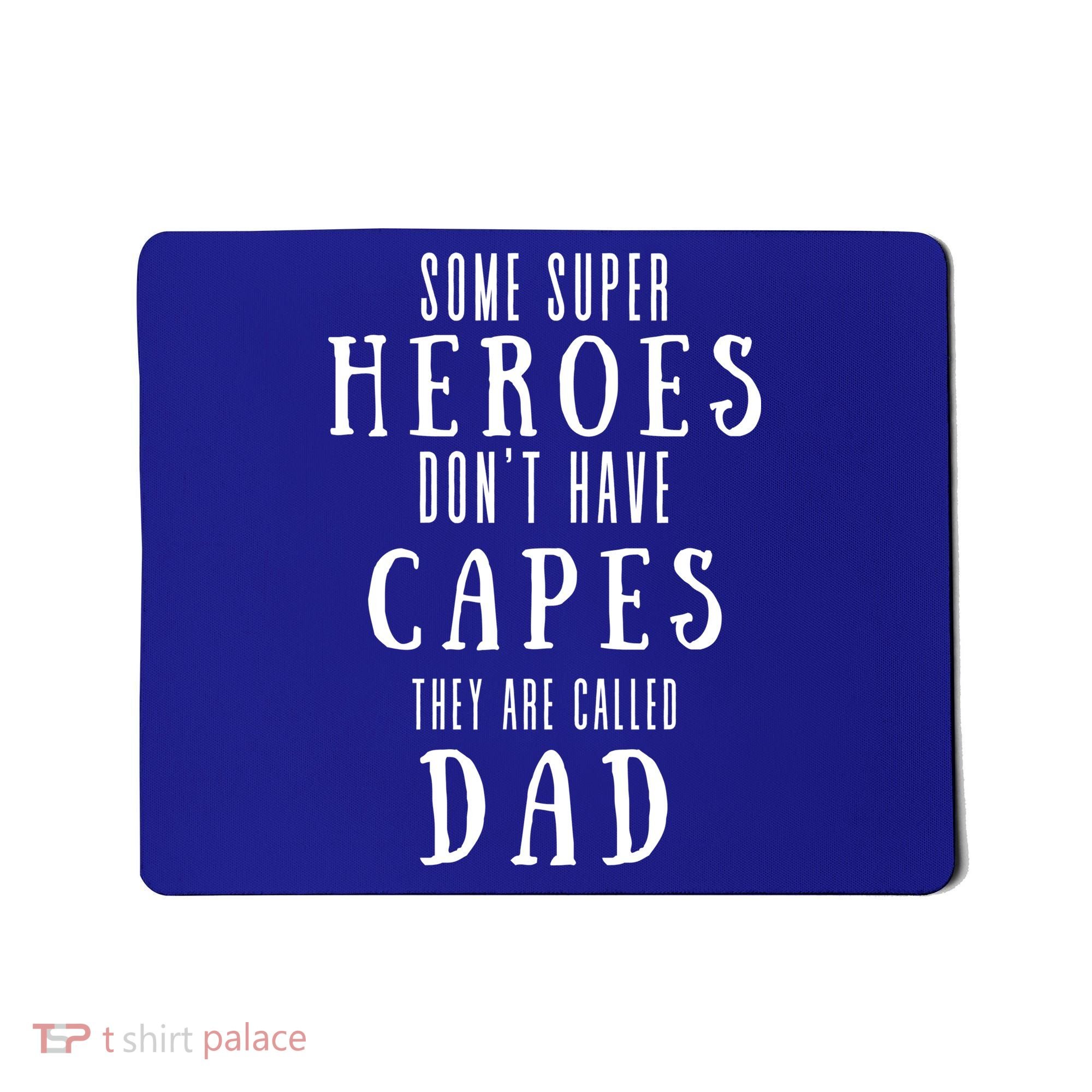 Some Super Heros Dont Have Capes They Are Called Dad Mousepad