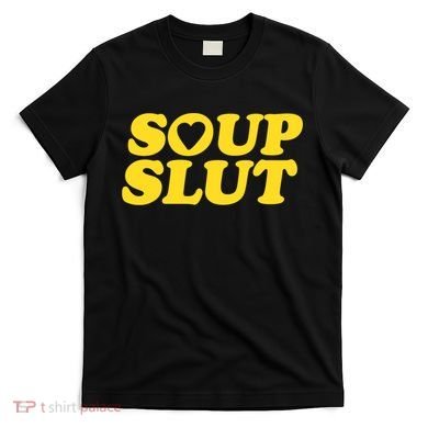 Soup Slut Hearts Funny Saying Adorable T-Shirt