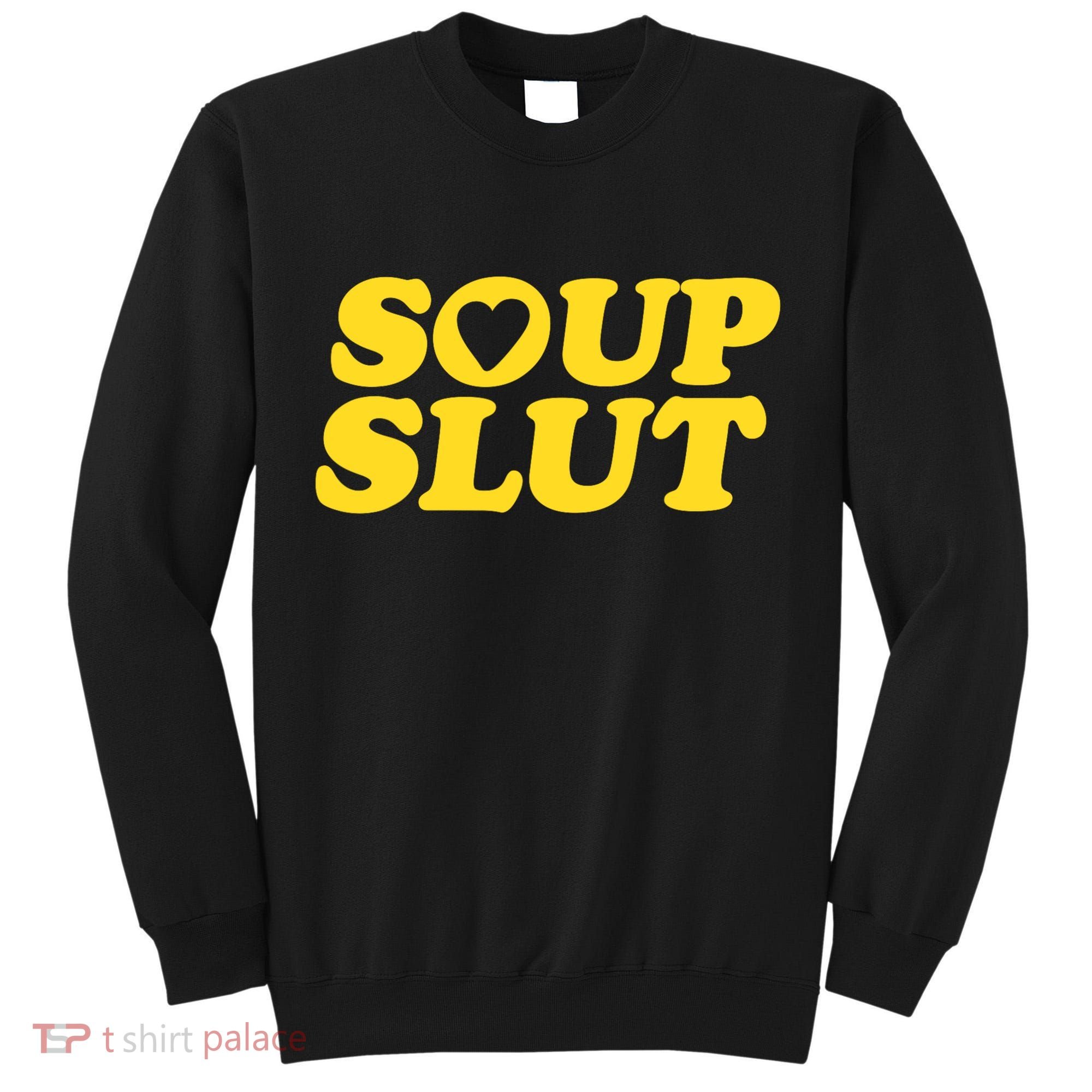 Soup Slut Hearts Funny Saying Adorable Tall Sweatshirt