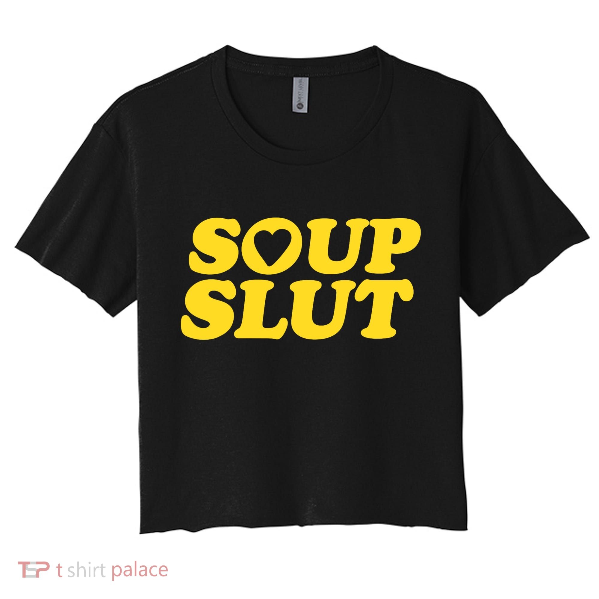 Soup Slut Hearts Funny Saying Adorable Women's Crop Top Tee