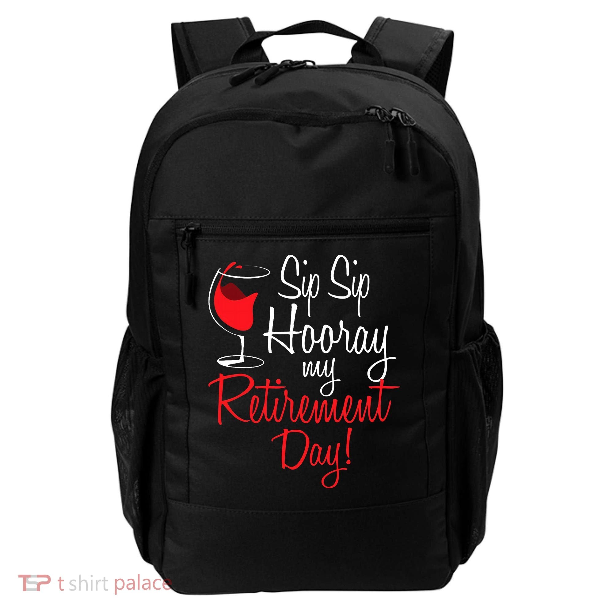 Sip Sip Hooray My Retirement Day - Retired Retiree Pension Backpack