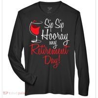 Sip Sip Hooray My Retirement Day - Retired Retiree Pension Zone Performance Long-Sleeve T-Shirt thumb 0