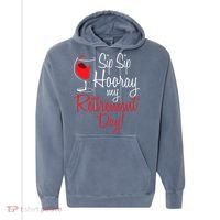 Sip Sip Hooray My Retirement Day - Retired Retiree Pension Comfort Colors Garment-Dyed Hooded Sweatshirt thumb 0