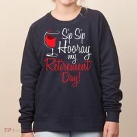 Sip Sip Hooray My Retirement Day - Retired Retiree Pension Women's Sweatshirt thumb 0