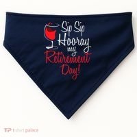 Sip Sip Hooray My Retirement Day - Retired Retiree Pension USA-Made Doggie Bandana thumb 0