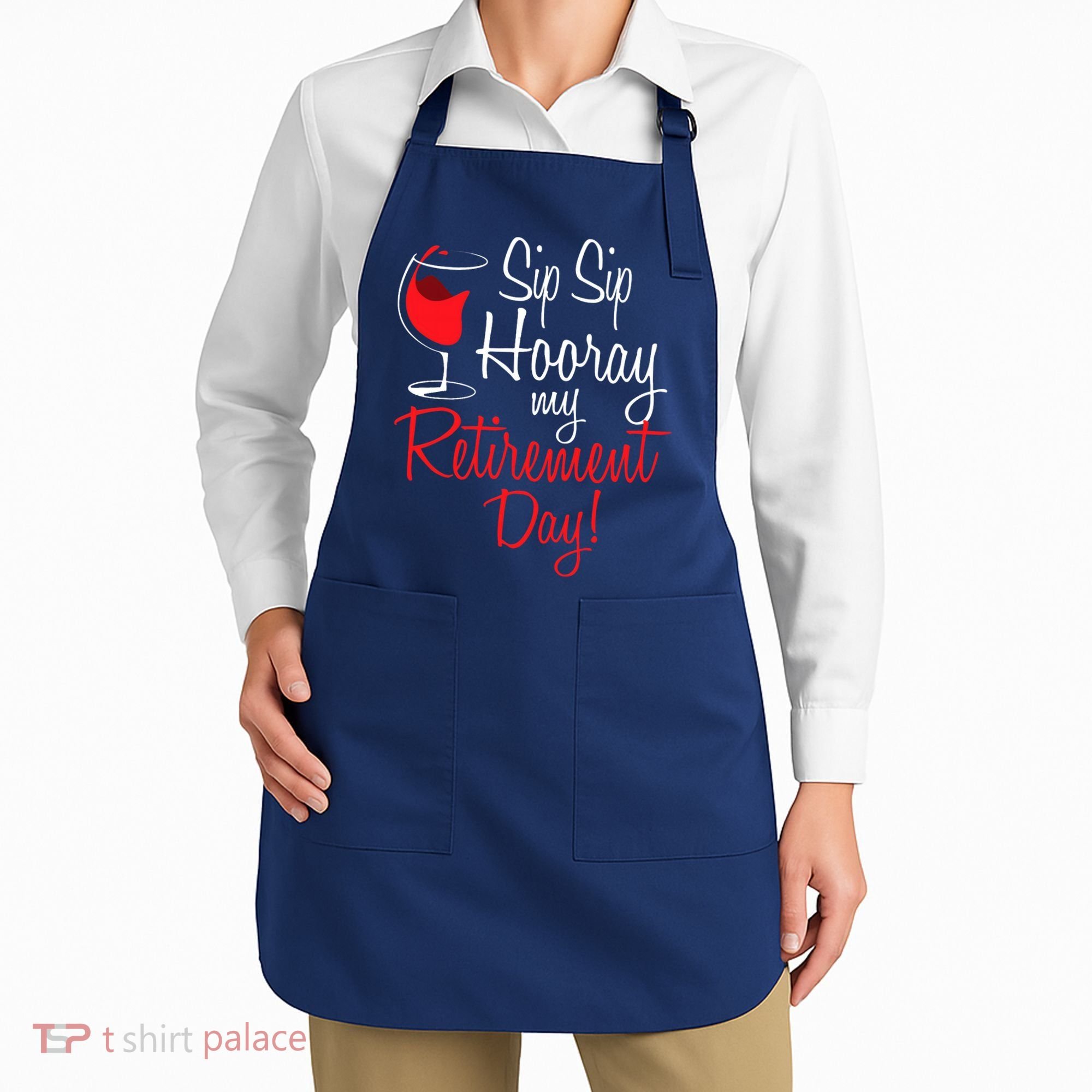 Sip Sip Hooray My Retirement Day - Retired Retiree Pension Apron