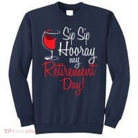 Sip Sip Hooray My Retirement Day - Retired Retiree Pension Sweatshirt thumb 0