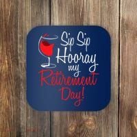 Sip Sip Hooray My Retirement Day - Retired Retiree Pension Coaster thumb 0