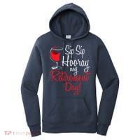 Sip Sip Hooray My Retirement Day - Retired Retiree Pension Women's Hoodie thumb 0