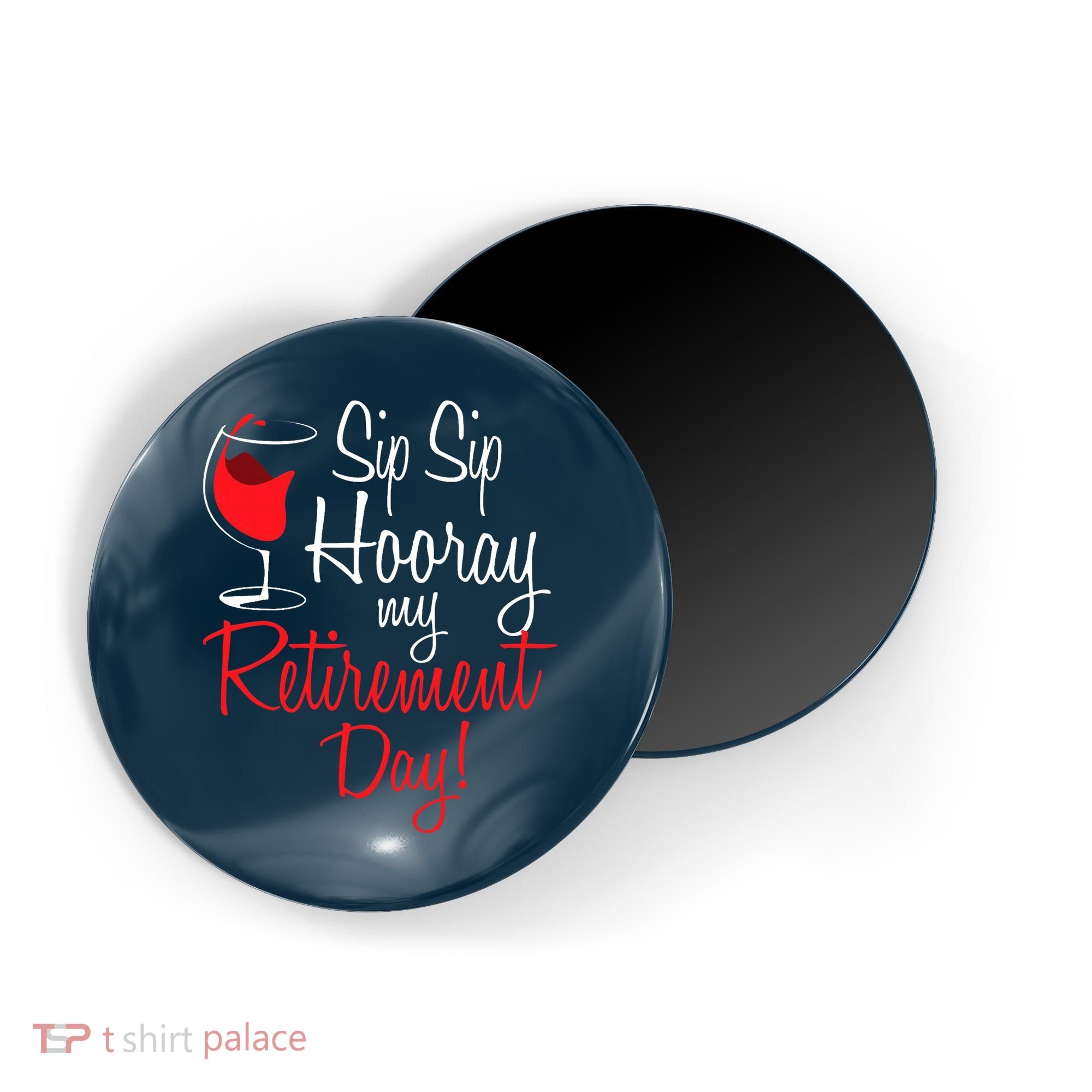 Sip Sip Hooray My Retirement Day - Retired Retiree Pension Magnet